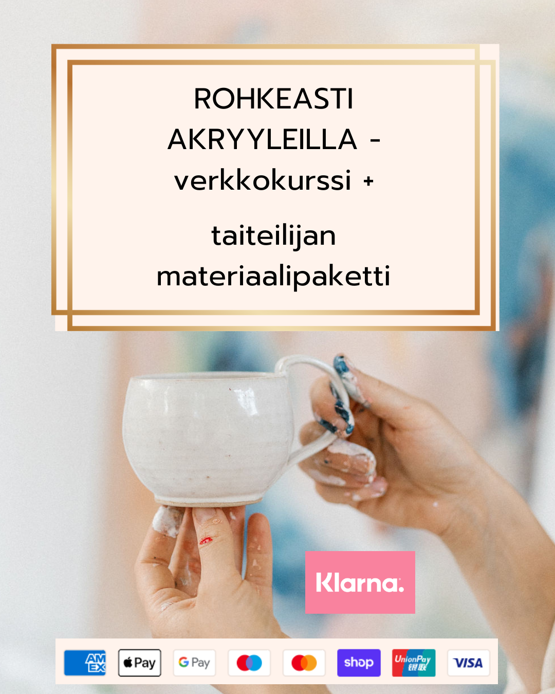 Rohkeasti akryyleilla -verkkokurssi + taiteilijan materiaalipaketti