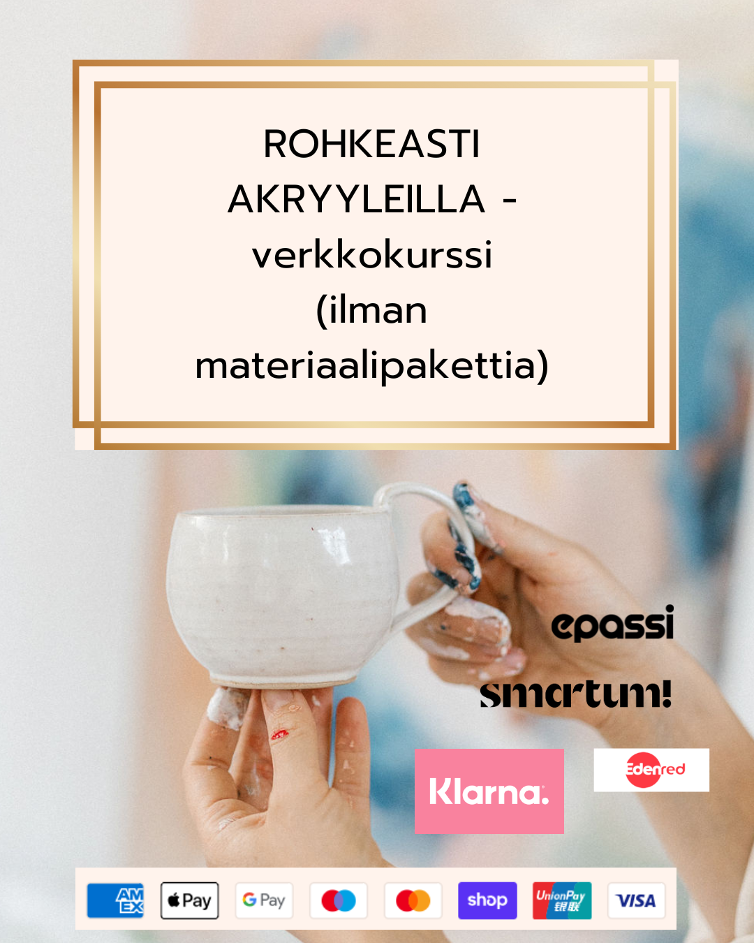 Rohkeasti akryyleilla -verkkokurssi (ilman materiaalipakettia)